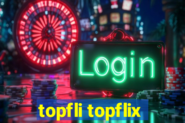topfli topflix